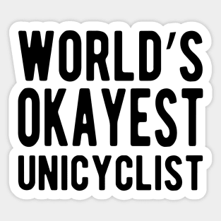 Unicyclist - World's Okayest Unicyclist Sticker